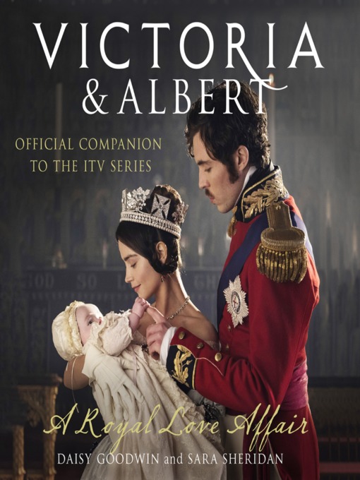 Title details for Victoria and Albert--A Royal Love Affair by Daisy Goodwin - Available